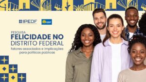IPEDF lança pesquisa sobre felicidade no Distrito Federal