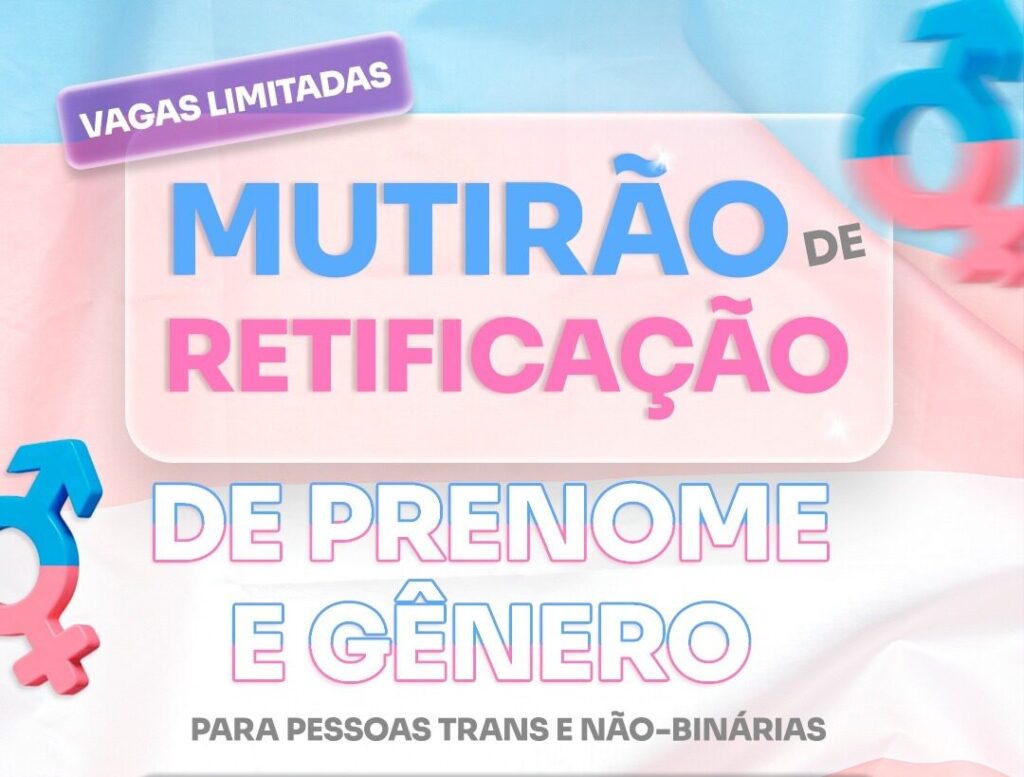 DF terá mutirão para retificação de prenome e gênero de pessoas trans e não binárias