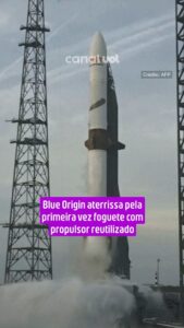 Blue Origin aterrissa pela primeira vez foguete com propulsor reutilizado