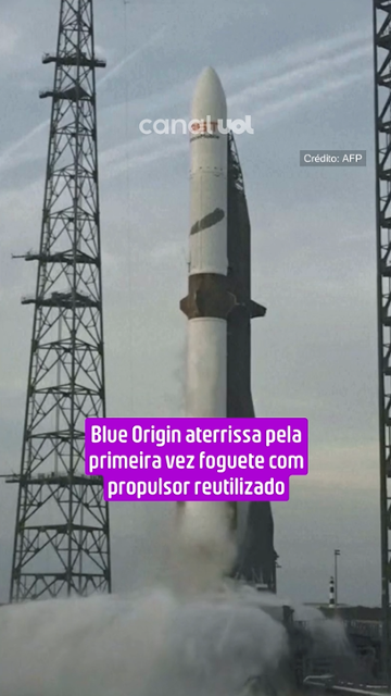 Blue Origin aterrissa pela primeira vez foguete com propulsor reutilizado
