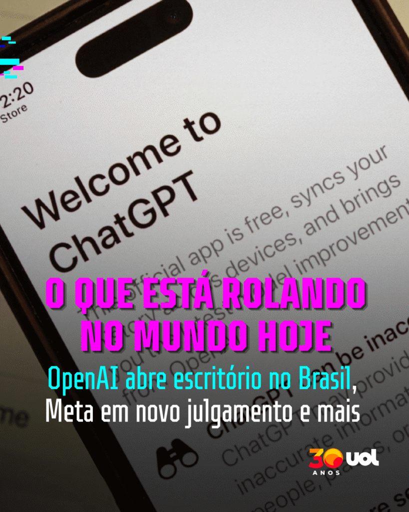O que tá rolando no mundo: OpenAI abre escritório no Brasil e Meta em risco