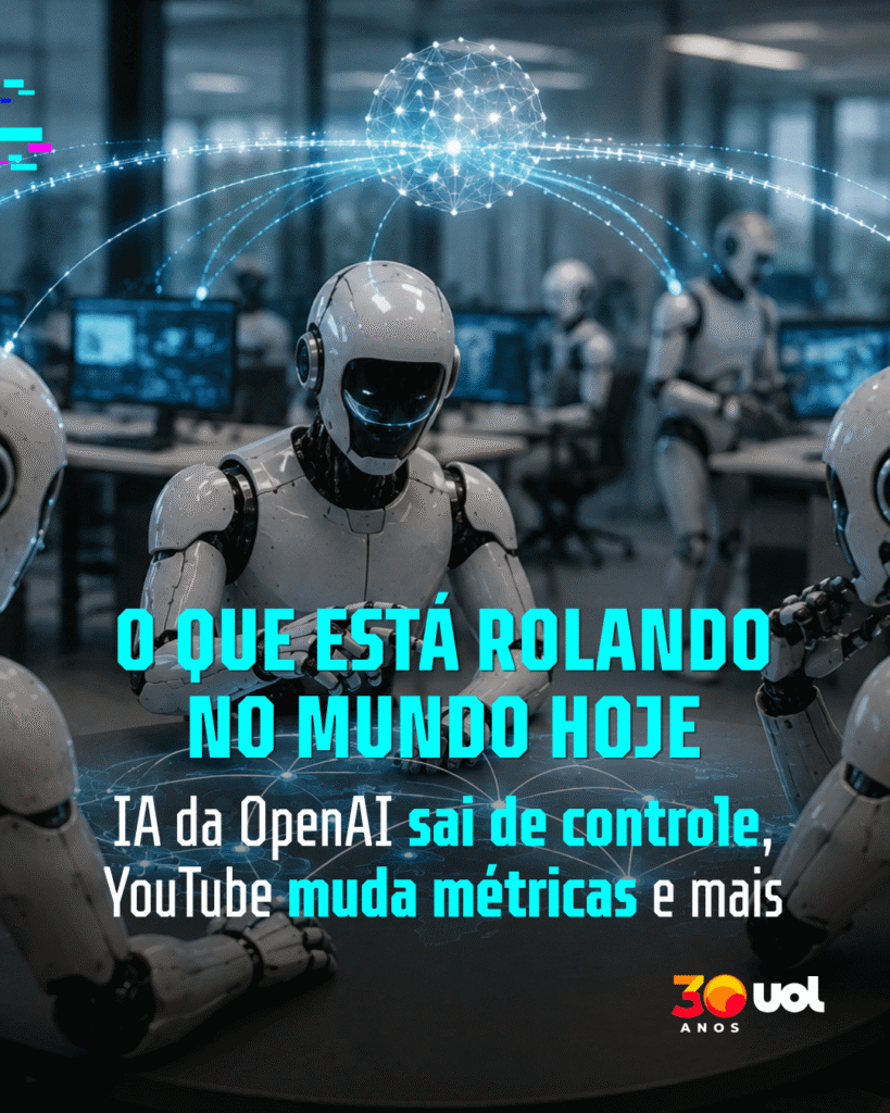O que tá rolando no mundo: IA sai de controle, YouTube muda views e mais
