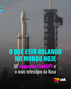 O que está rolando hoje: UE enquadra ChatGPT e o novo telescópio da Nasa