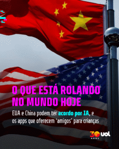 O que está rolando hoje: EUA e China falam em fechar acordo sobre IA